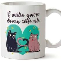 Tazza Il nostro amore durerà sette vite