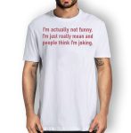 I’m actually not funny Funny T shirt Women Men maglietta 2express
